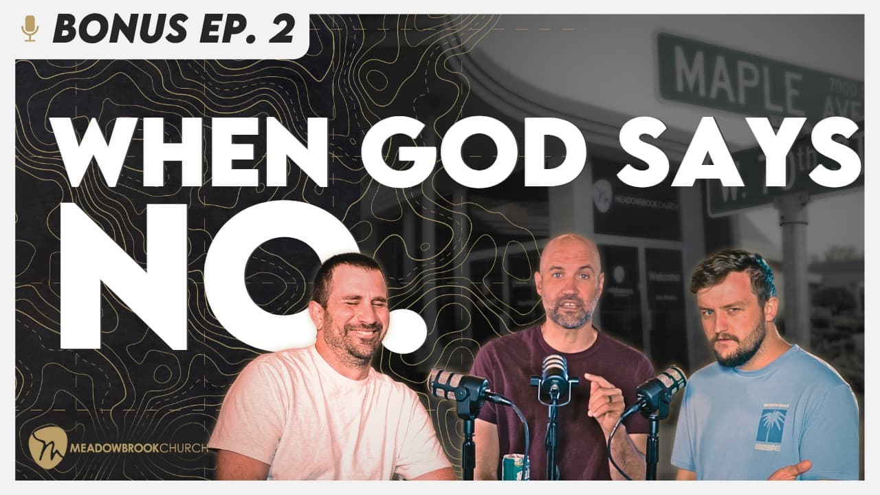 BONUS EP. 2: What Do You Do When God Says No?